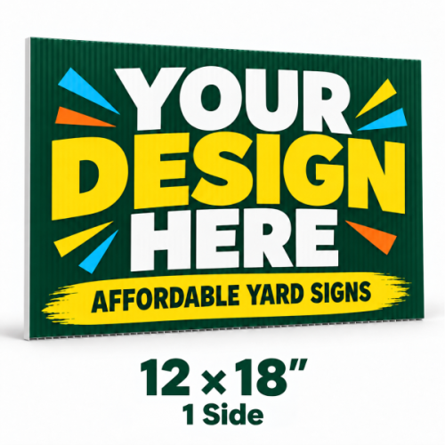 12x18 Custom Yard Signs – 1 Side