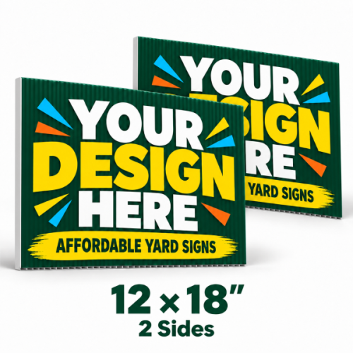 12x18 Custom Yard Signs – 2 Sides 12x18 Custom Yard Signs – 2 Sides