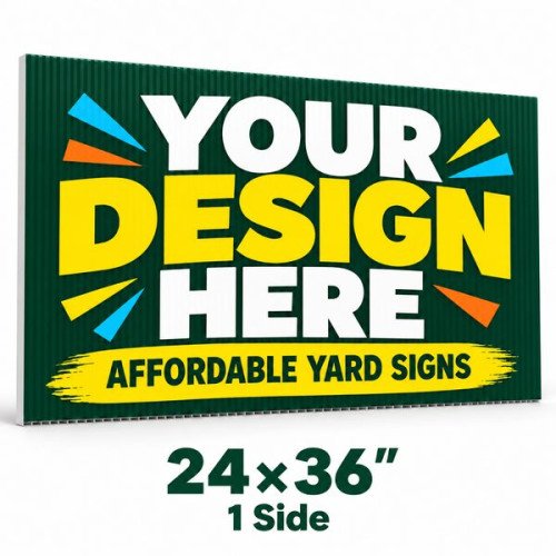 24x36 Custom Yard Signs – 1 Side 24x36 Custom Yard Signs – 1 Side